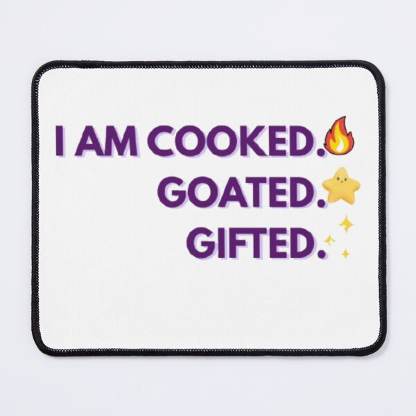 Item preview, I Am Cooked, Goated, Gifted – Funny Gen Z Slang Quote Typography designed and sold by MysticPurpleHue.