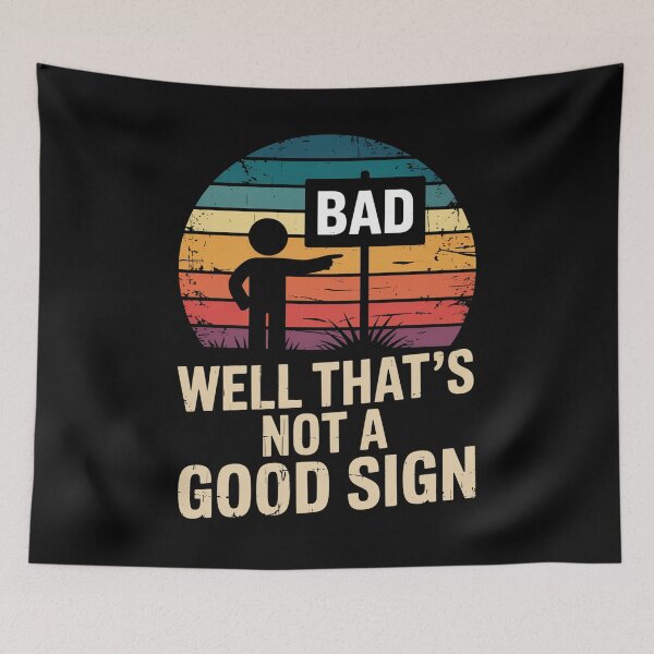 Item preview, Well Thats Not A Good Sign Retro Sarcastic Quote designed and sold by flagylART.