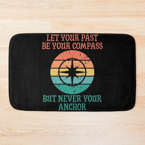Item preview, Let Your Past Be Your Compass But Never Your Anchor designed and sold by designsbyaneta.