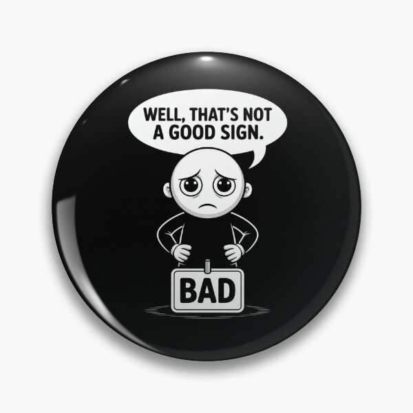 Item preview, Well That’s Not a Good Sign Bad Luck Cartoon Meme Art designed and sold by flagylART.