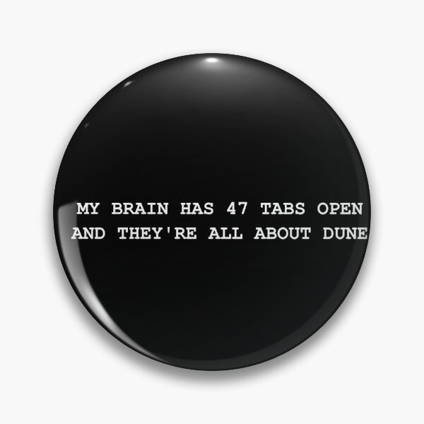 Item preview, My Brain Has 47 Tabs Open And They're All About Dune designed and sold by Fat-Ts.