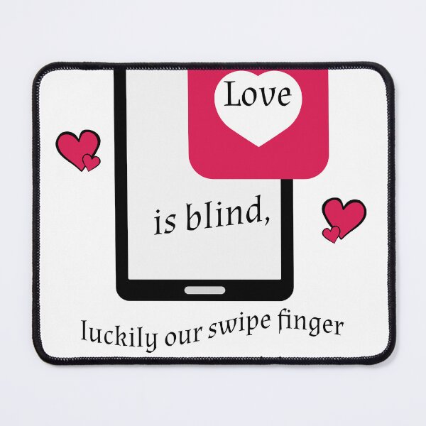 Item preview, Valentine - Love is blind luckily our swipe finger had perfect vision designed and sold by MFOriginals.