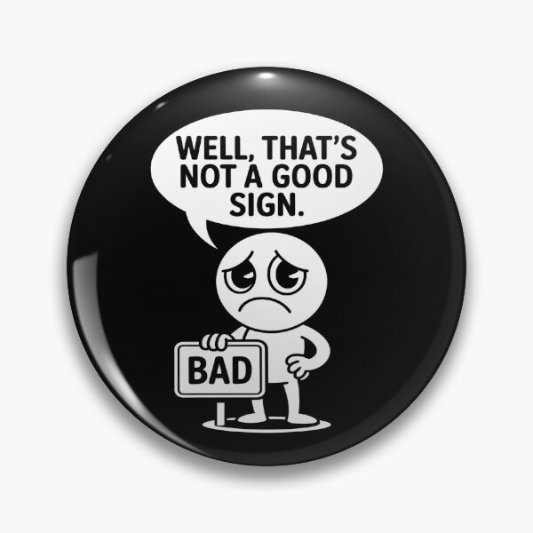 Item preview, Well That’s Not a Good Sign Funny Bad Luck Meme Illustration designed and sold by flagylART.