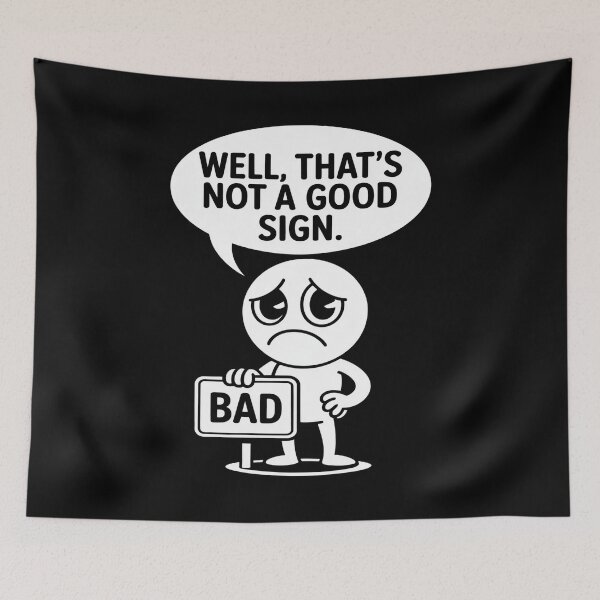 Item preview, Well That’s Not a Good Sign Funny Bad Luck Meme Illustration designed and sold by flagylART.