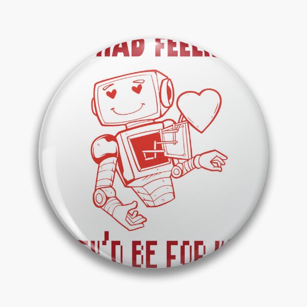 Item preview, If I Had Feelings They'd Be For You Robot Romance designed and sold by GrumpySableye.