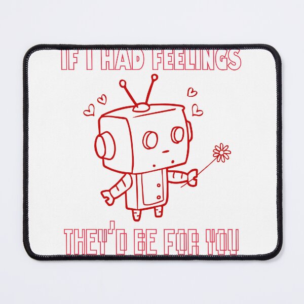 Item preview, If I Had Feelings They'd Bee For You Robot Love designed and sold by GrumpySableye.