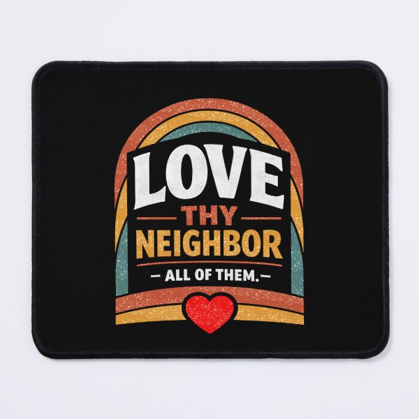 Item preview, Love Thy Neighbor All Of Them designed and sold by FreshVibe Prints.