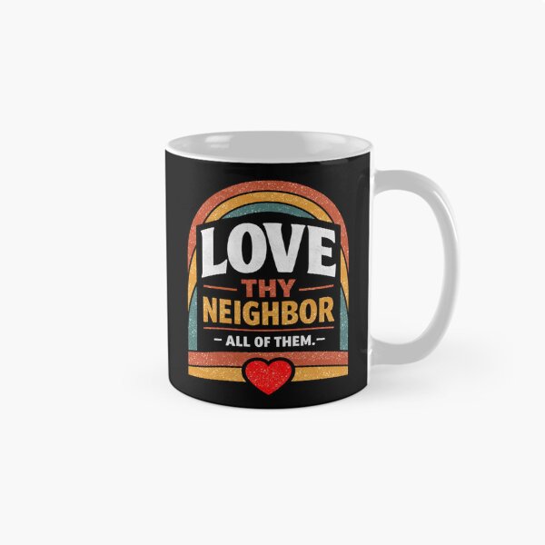 Item preview, Love Thy Neighbor All Of Them designed and sold by FreshVibe Prints.