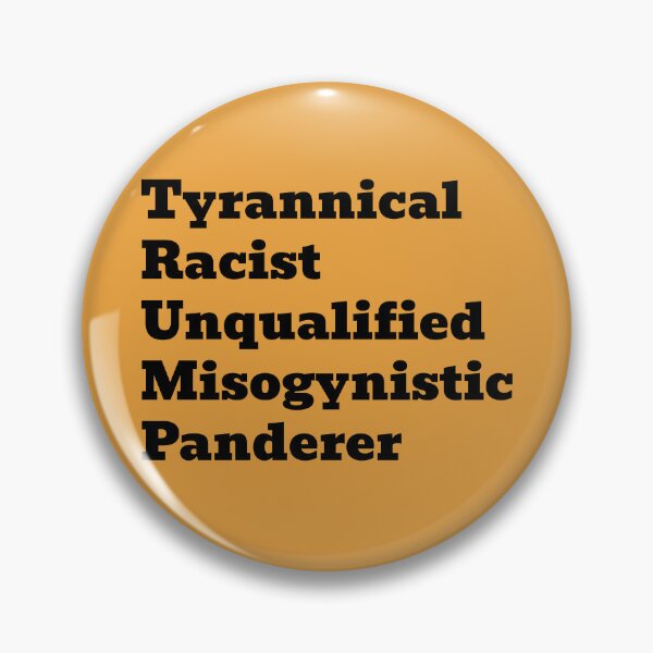 Item preview, Tyrannical Racist Unqualified Misogynistic Panderer designed and sold by WakeNBake-Tees.