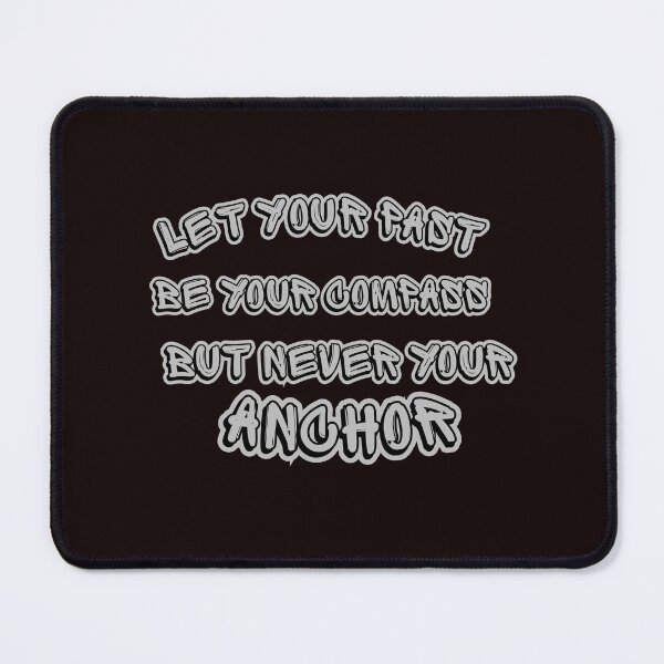 Item preview, Let Your Past Be Your Compass But Never Your Anchor designed and sold by MA project.