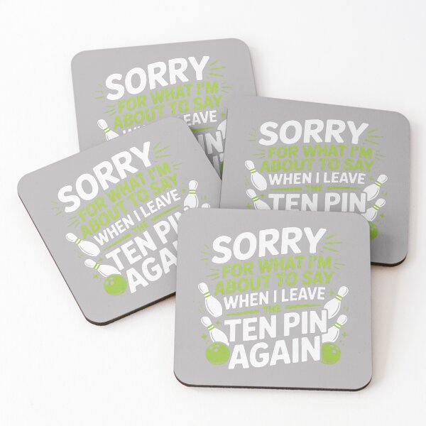 Item preview, Funny Sorry for What I Say Leaving Ten Pin Bowling Alley Fun designed and sold by GreggRoss.