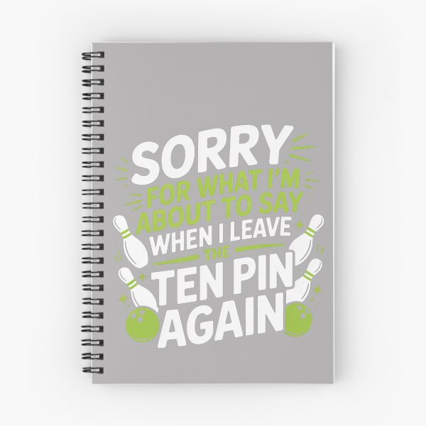 Item preview, Funny Sorry for What I Say Leaving Ten Pin Bowling Alley Fun designed and sold by GreggRoss.