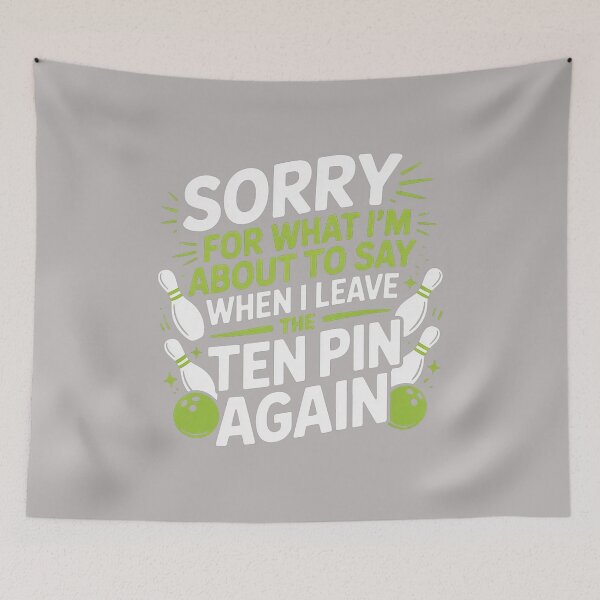 Item preview, Funny Sorry for What I Say Leaving Ten Pin Bowling Alley Fun designed and sold by GreggRoss.