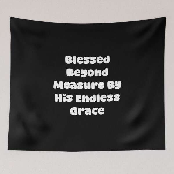 Item preview, Blessed Beyond Measure By His Endless Grace designed and sold by Jason123za.