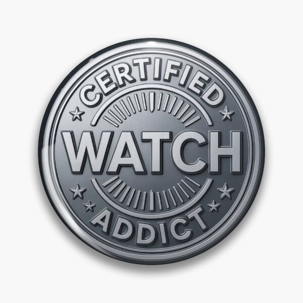 Item preview, Certified Watch Addict – Horology Enthusiast Badge Design designed and sold by WatchesAndMore.