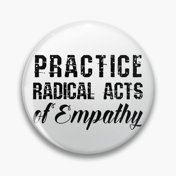 Item preview, Practice Radical Acts of Empathy designed and sold by chaoticwhims.