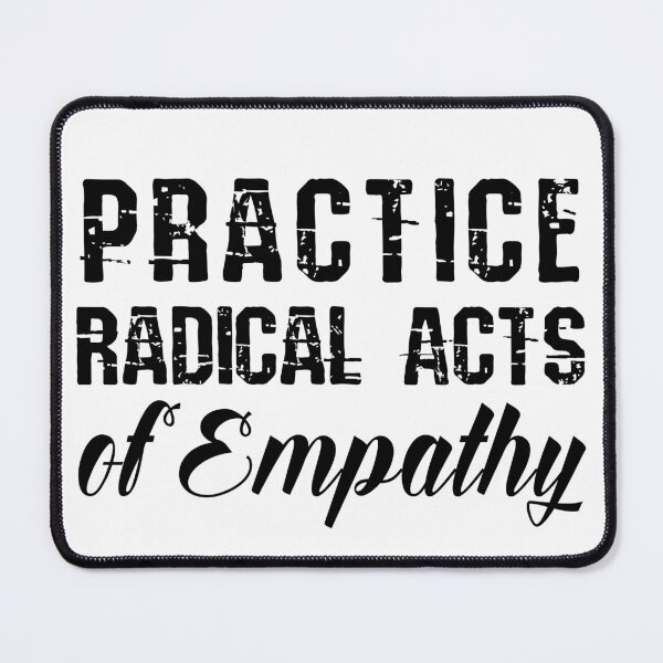 Item preview, Practice Radical Acts of Empathy designed and sold by chaoticwhims.