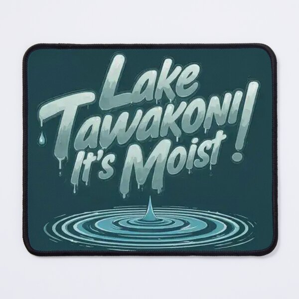 Item preview, Lake Tawakoni - Moist designed and sold by FireMesa.