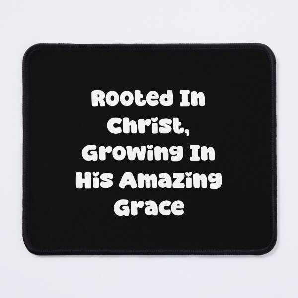 Item preview, Rooted In Christ, Growing In His Amazing Grace designed and sold by Jason123za.