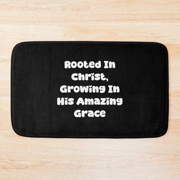 Item preview, Rooted In Christ, Growing In His Amazing Grace designed and sold by Jason123za.