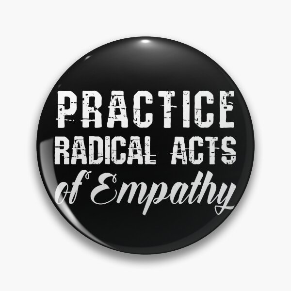 Item preview, Practice Radical Acts of Empathy designed and sold by chaoticwhims.
