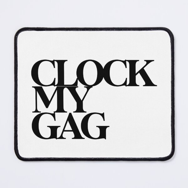 Item preview, CLOCK MY GAG  designed and sold by wheezyprint.