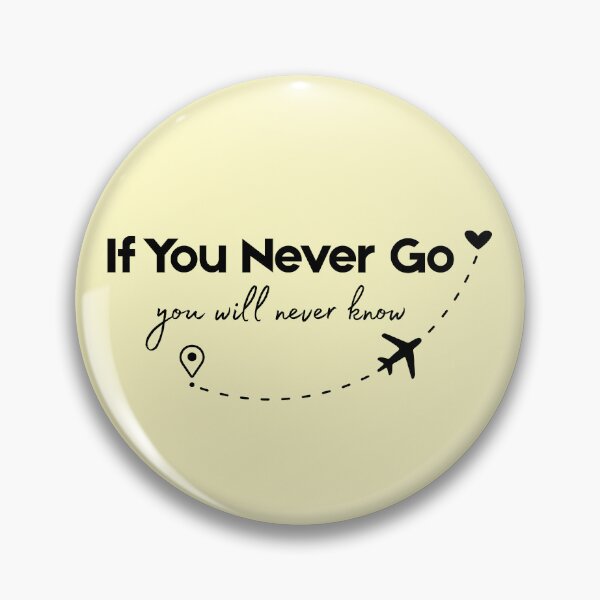 Item preview, If You Never Go You Will Never Know Quote designed and sold by Inkworksbyshery.