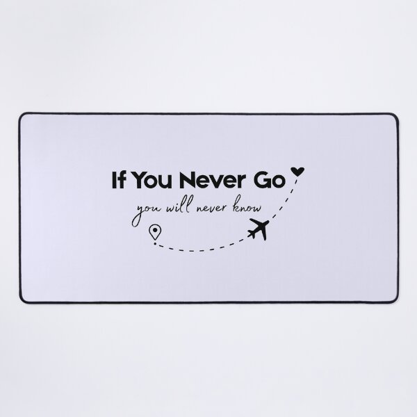 Item preview, If You Never Go You Will Never Know Quote designed and sold by Inkworksbyshery.