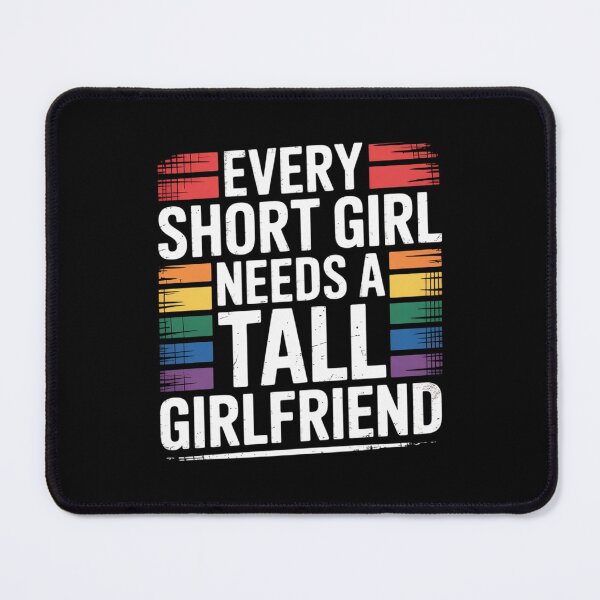 Item preview, Every Short Girl Needs A Tall Girlfriend Lesbian designed and sold by FadeOfThrone.