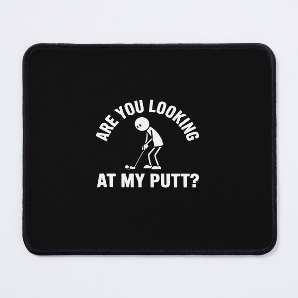 Item preview, Are You Looking At My Putt - Golfing Lover & Golf designed and sold by SyntaxClaw.