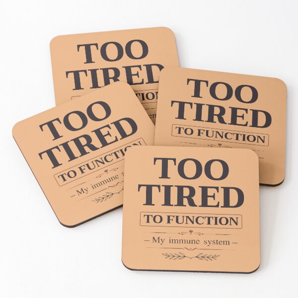 Item preview, Too Tired to Function – My Immune System Quote Design designed and sold by phiawdesign9.