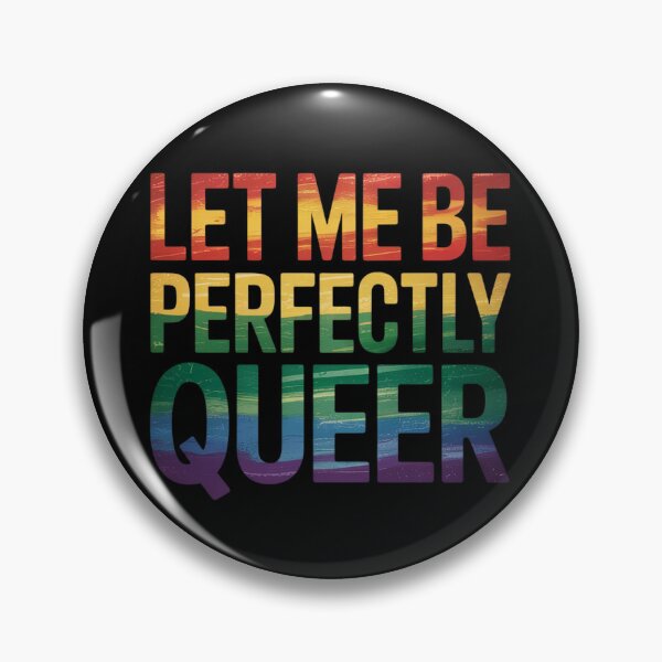 Item preview, Let Me Be Perfectly Queer LGBT designed and sold by PowAcademy.