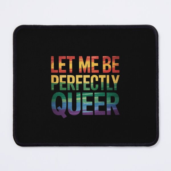 Item preview, Let Me Be Perfectly Queer LGBT designed and sold by PowAcademy.