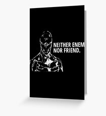 Neither enemy nor friend Greeting Card