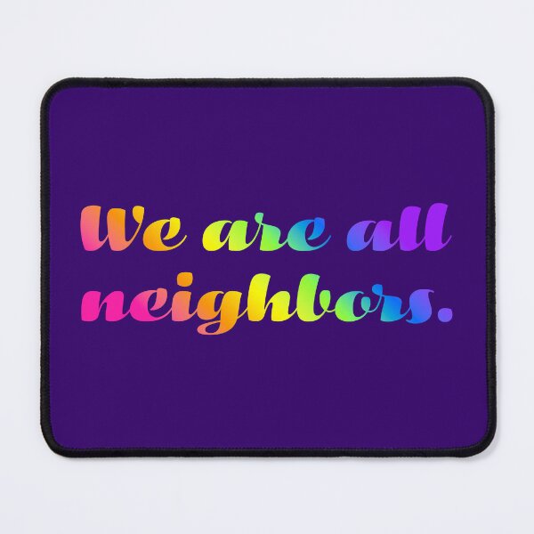 Item preview, We Are All Neighbors - Candy Gradient designed and sold by sillyjess.