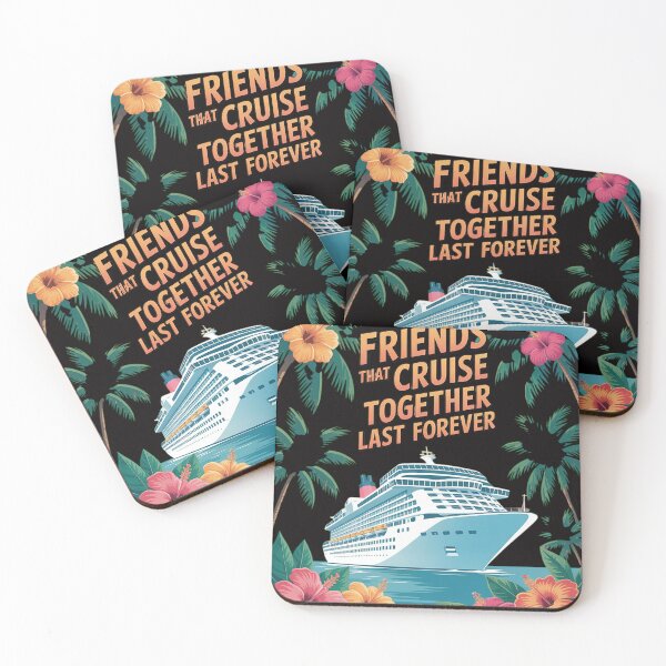 Item preview, Friends That Cruise Together Last Forever Friends Cruising- designed and sold by HudsonErik.