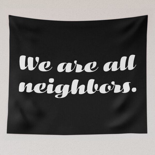 Item preview, We Are All Neighbors - White designed and sold by sillyjess.