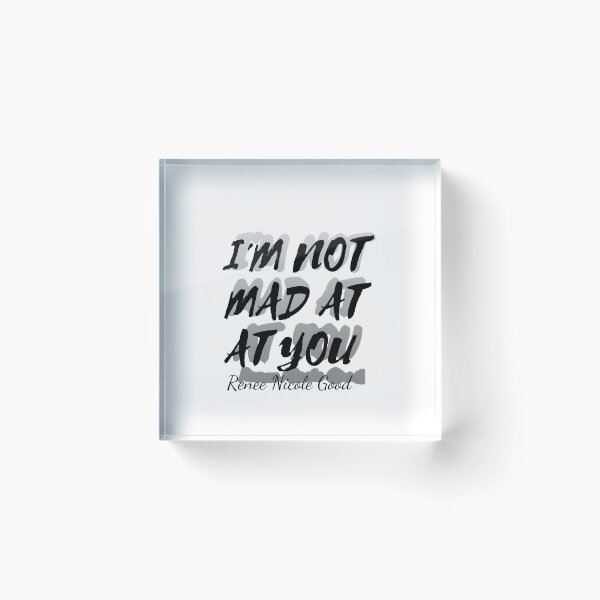 Item preview, I'm not mad at You. Renee Nicole Good designed and sold by LaurannaDesign.