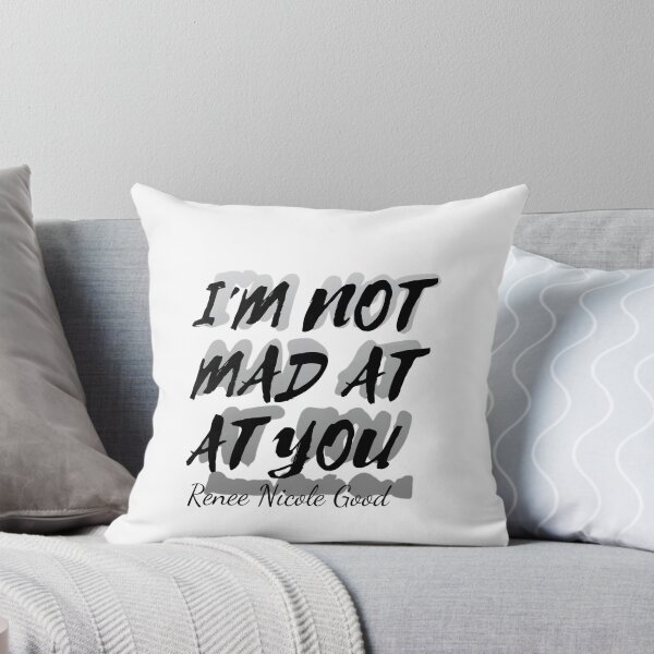 Item preview, I'm not mad at You. Renee Nicole Good designed and sold by LaurannaDesign.