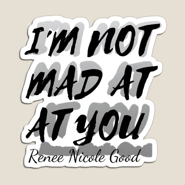 Item preview, I'm not mad at You. Renee Nicole Good designed and sold by LaurannaDesign.