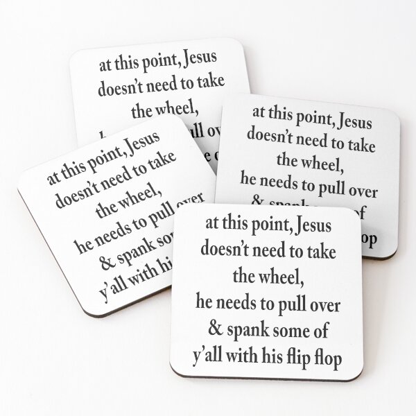 Item preview, At This Point, Jesus Does Not Need To Take The Wheel, He Needs To Pull Over & Spank Some Of Y' All With His Flip Flop designed and sold by karmastore.