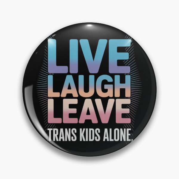 Item preview, Live Laugh Leave Trans Kids Alone Trans People designed and sold by PowAcademy.
