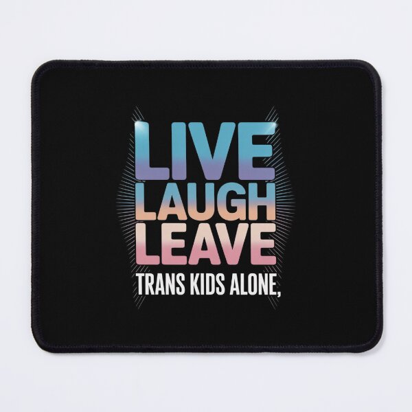 Item preview, Live Laugh Leave Trans Kids Alone Trans People designed and sold by PowAcademy.