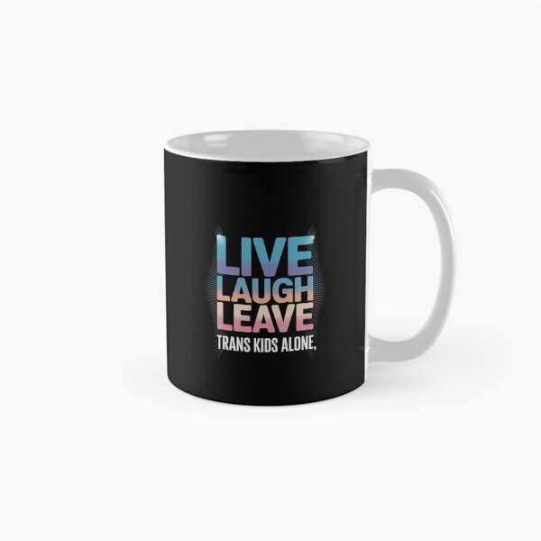 Item preview, Live Laugh Leave Trans Kids Alone Trans People designed and sold by PowAcademy.