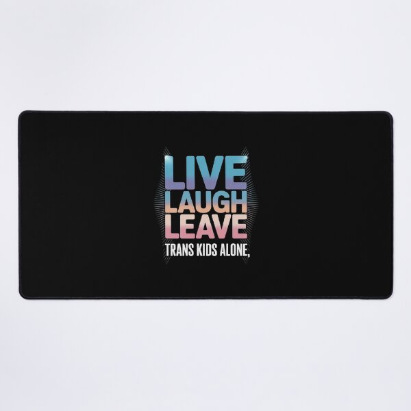 Item preview, Live Laugh Leave Trans Kids Alone Trans People designed and sold by PowAcademy.
