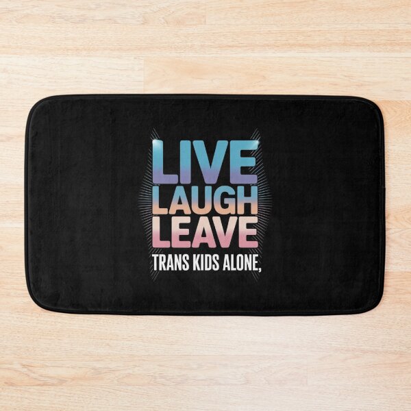 Item preview, Live Laugh Leave Trans Kids Alone Trans People designed and sold by PowAcademy.
