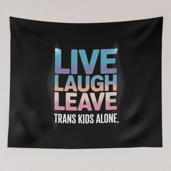 Item preview, Live Laugh Leave Trans Kids Alone Trans People designed and sold by PowAcademy.