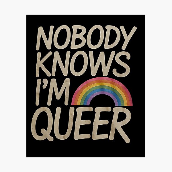 Item preview, Nobody Knows I'm Queer Pride designed and sold by MythWoot.