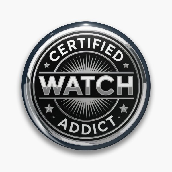 Item preview, Certified Watch Addict – Luxury Watch Enthusiast Badge designed and sold by WatchesAndMore.