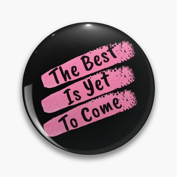 Item preview,  The Best Is Yet To Come 2 designed and sold by Nesro34.